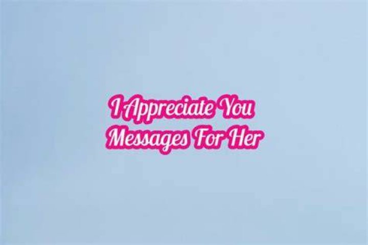 How do you tell her you appreciate her?