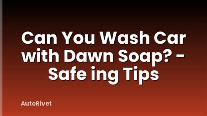 Is Dawn soap good to wash car?